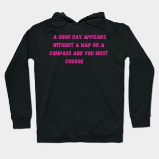 A good day appears quote - Euphoria Hoodie